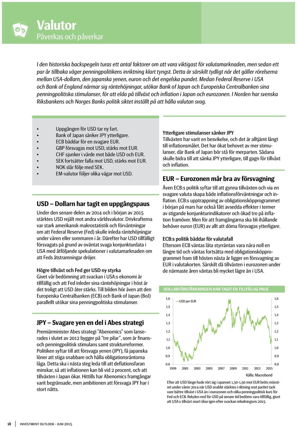 Medan Federal Reserve i USA och Bank of England närmar sig räntehöjningar, utökar Bank of Japan och Europeiska Centralbanken sina penningpolitiska stimulanser, för att elda på tillväxt och inflation