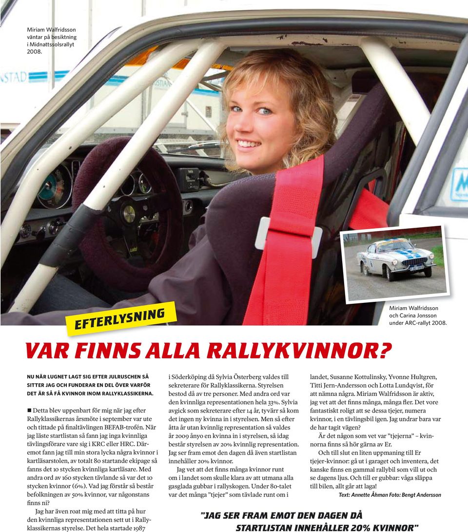 Detta blev uppenbart för mig när jag efter Rallyklassikernas årsmöte i september var ute och tittade på finaltävlingen BEFAB-trofén.