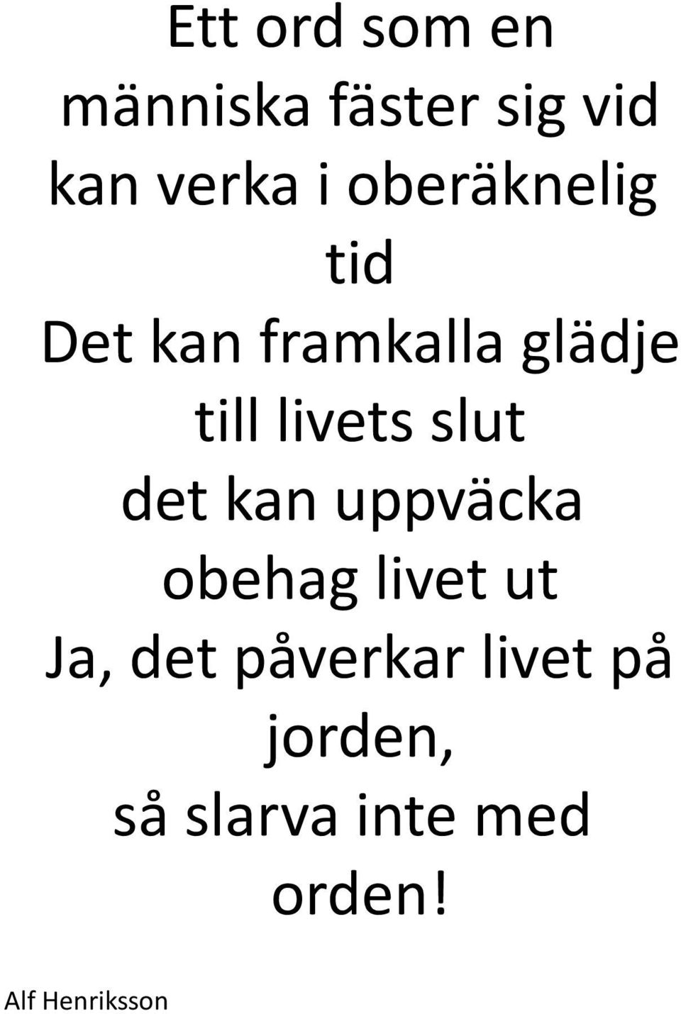 slut det kan uppväcka obehag livet ut Ja, det