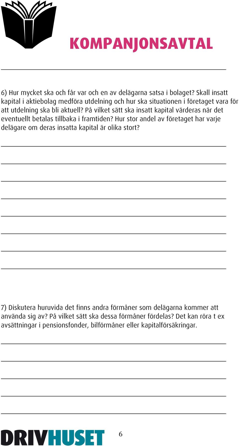 På vilket sätt ska insatt kapital värderas när det eventuellt betalas tillbaka i framtiden?