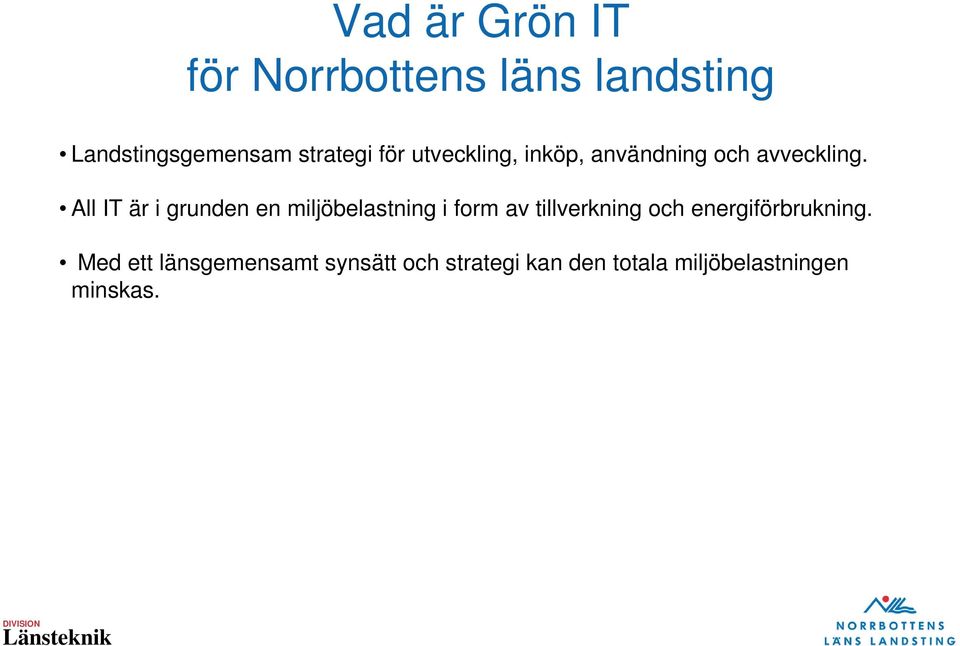 All IT är i grunden en miljöbelastning i form av tillverkning och