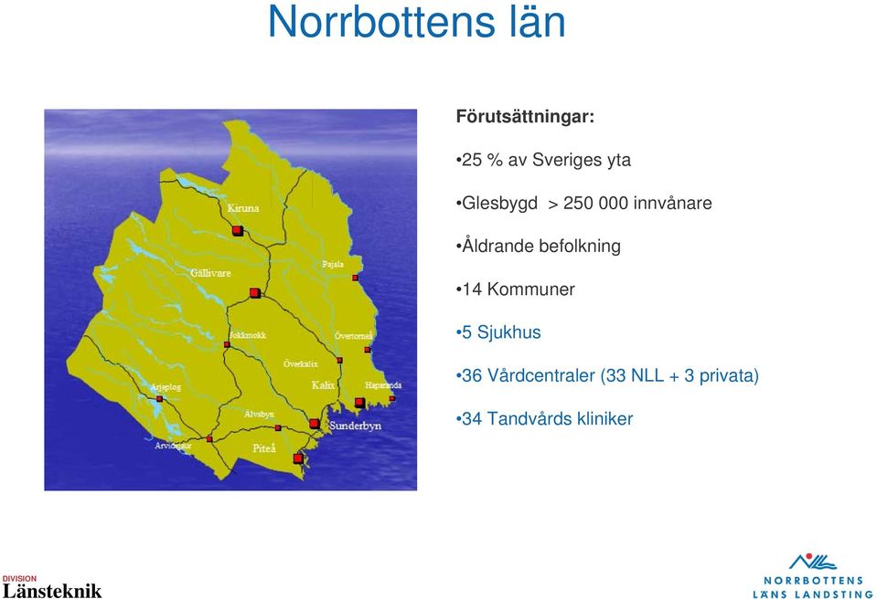 Åldrande befolkning 14 Kommuner 5 Sjukhus 36