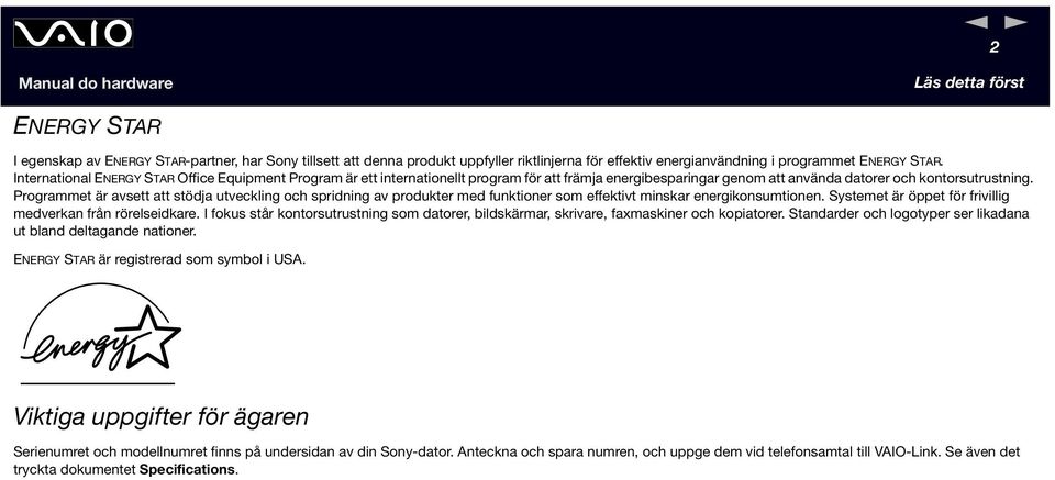 Programmet är avsett att stödja utveckling och spridning av produkter med funktioner som effektivt minskar energikonsumtionen. Systemet är öppet för frivillig medverkan från rörelseidkare.