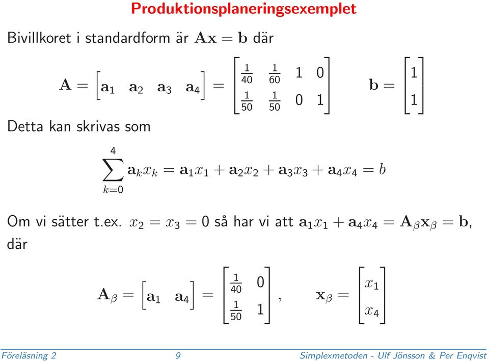 k=0 Om vi sätter t.ex.