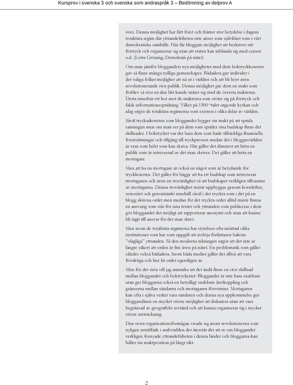 Här får bloggare möjlighet att beskriver sitt förtryck och organiserar sig utan att staten kan inblanda