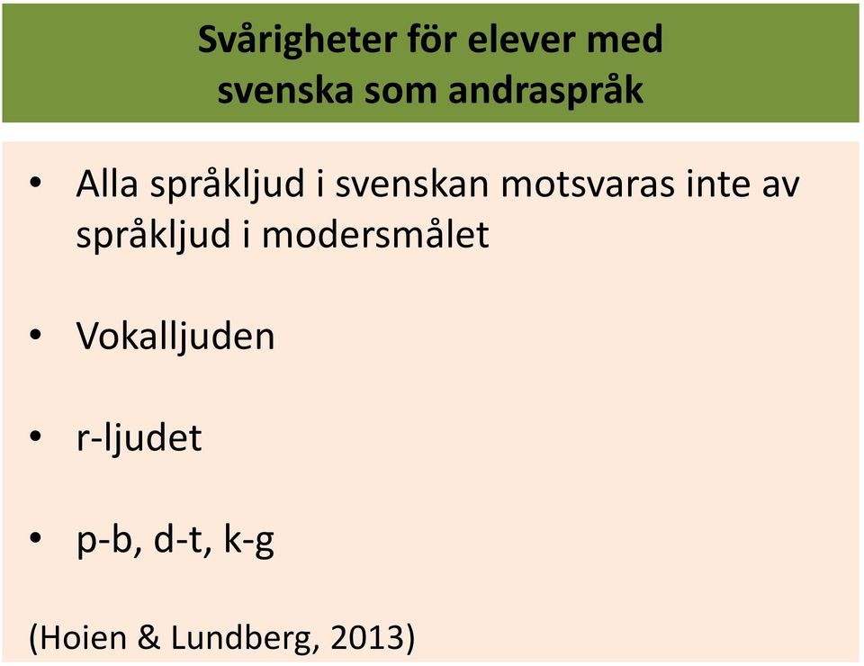 motsvaras inte av språkljud i modersmålet