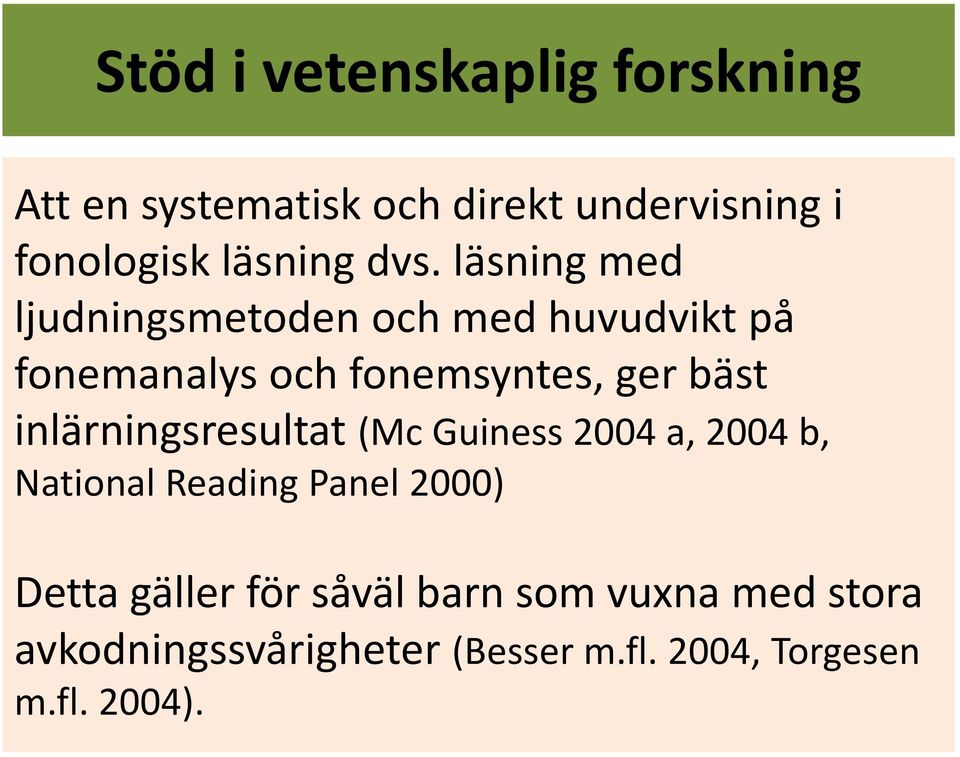 inlärningsresultat (Mc Guiness 2004 a, 2004 b, National Reading Panel 2000) Detta gäller för