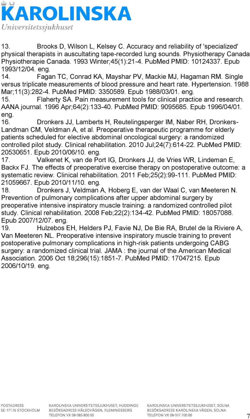 Hypertension. 1988 Mar;11(3):282-4. PubMed PMID: 3350589. Epub 1988/03/01. eng. 15. Flaherty SA. Pain measurement tools for clinical practice and research. AANA journal. 1996 Apr;64(2):133-40.