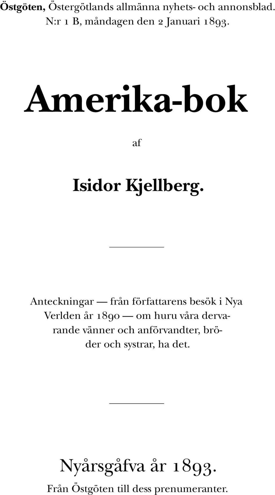 Anteckningar från författarens besök i Nya Verlden år 1890 om huru våra