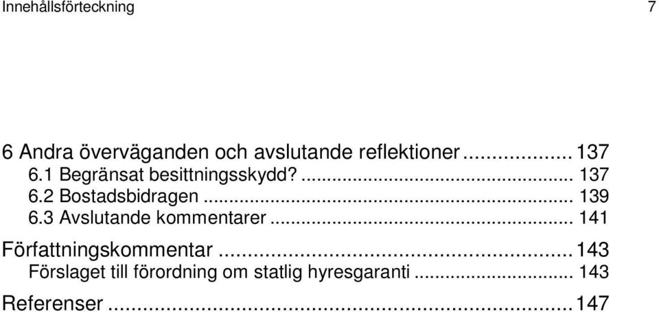 .. 139 6.3 Avslutande kommentarer... 141 Författningskommentar.