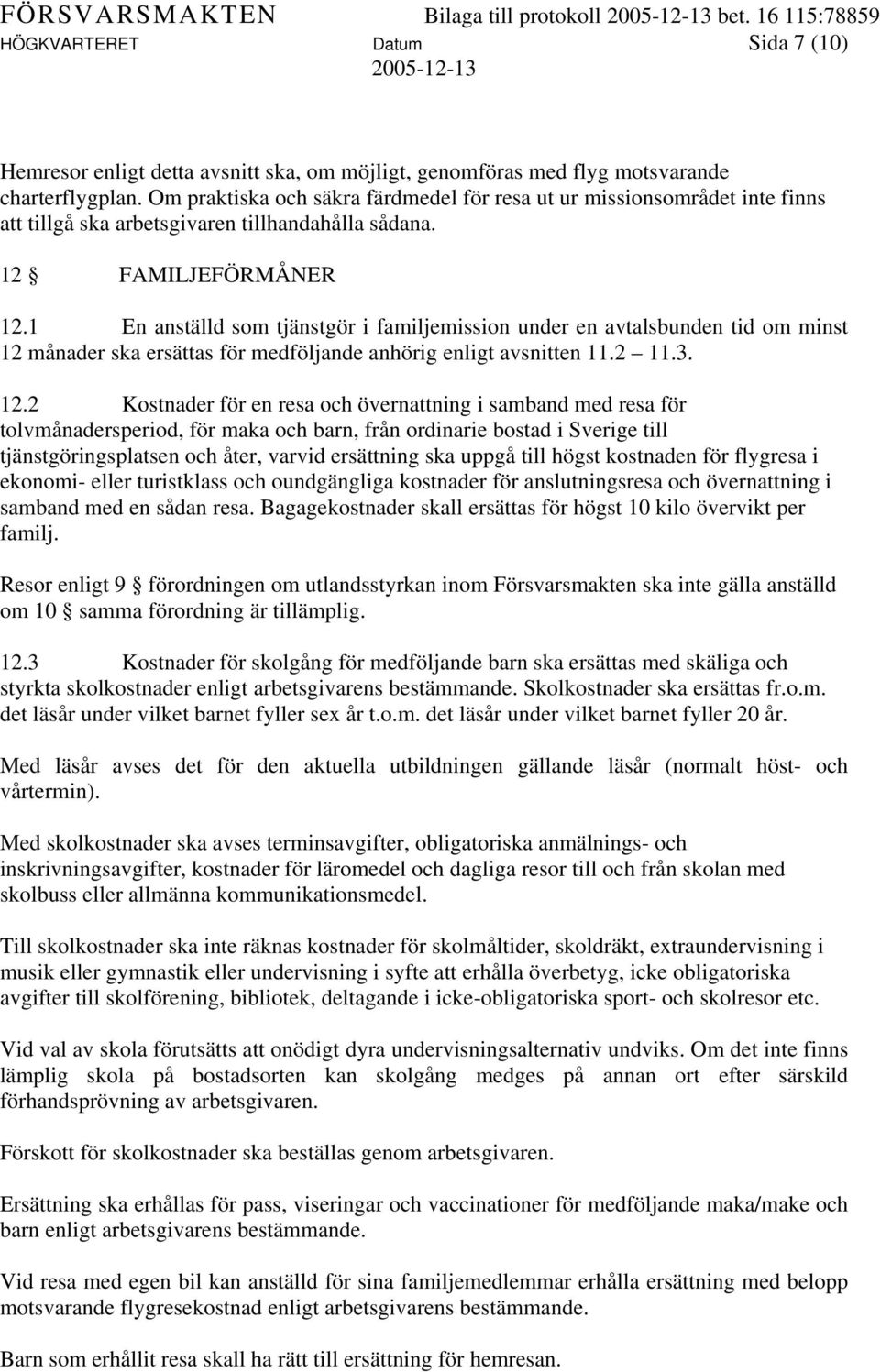 1 En anställd som tjänstgör i familjemission under en avtalsbunden tid om minst 12 