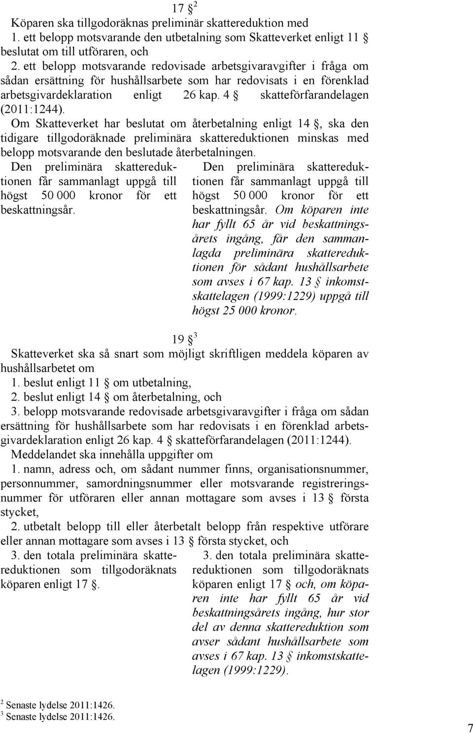 4 skatteförfarandelagen (2011:1244).