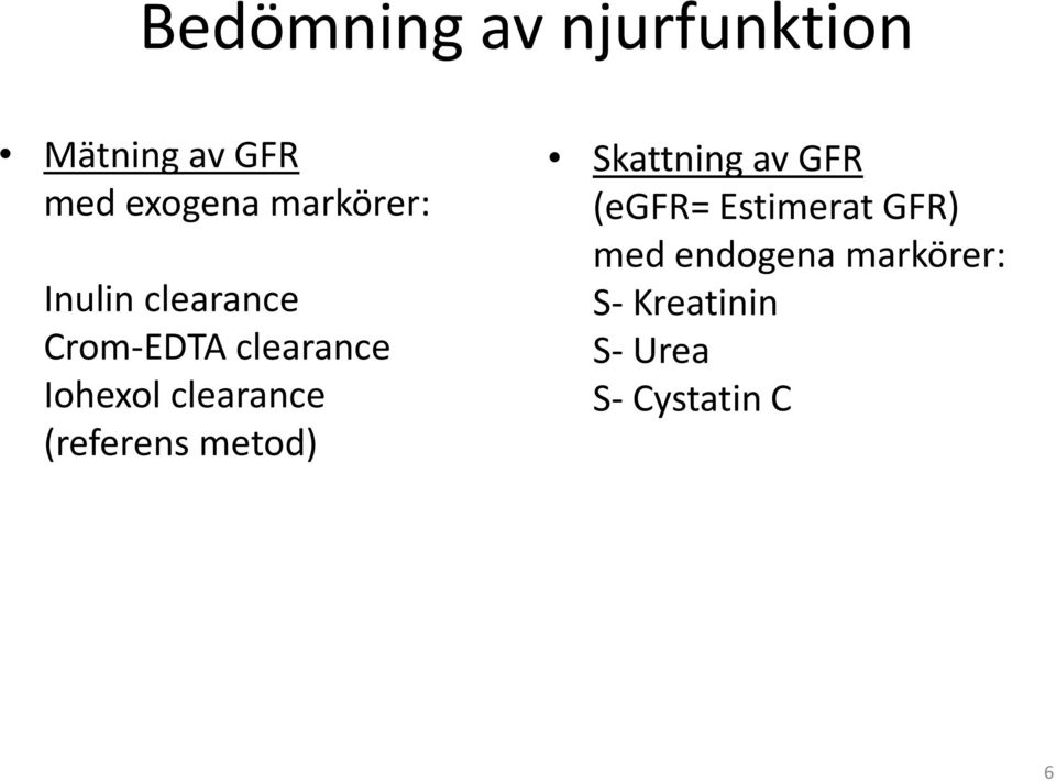 clearance (referens metod) Skattning av GFR (egfr=