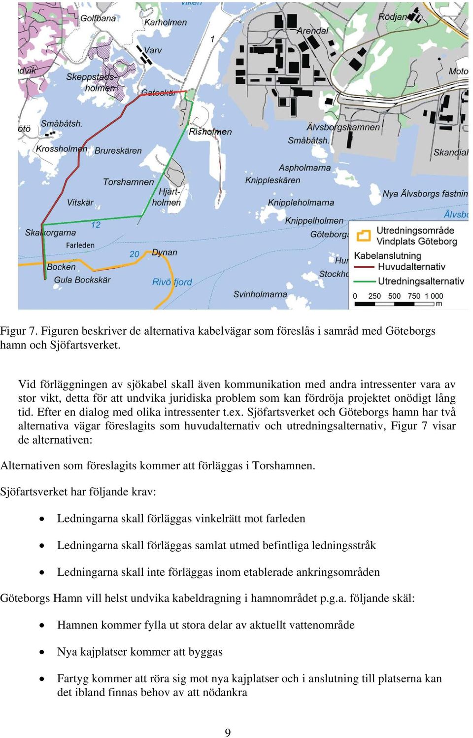 Efter en dialog med olika intressenter t.ex.