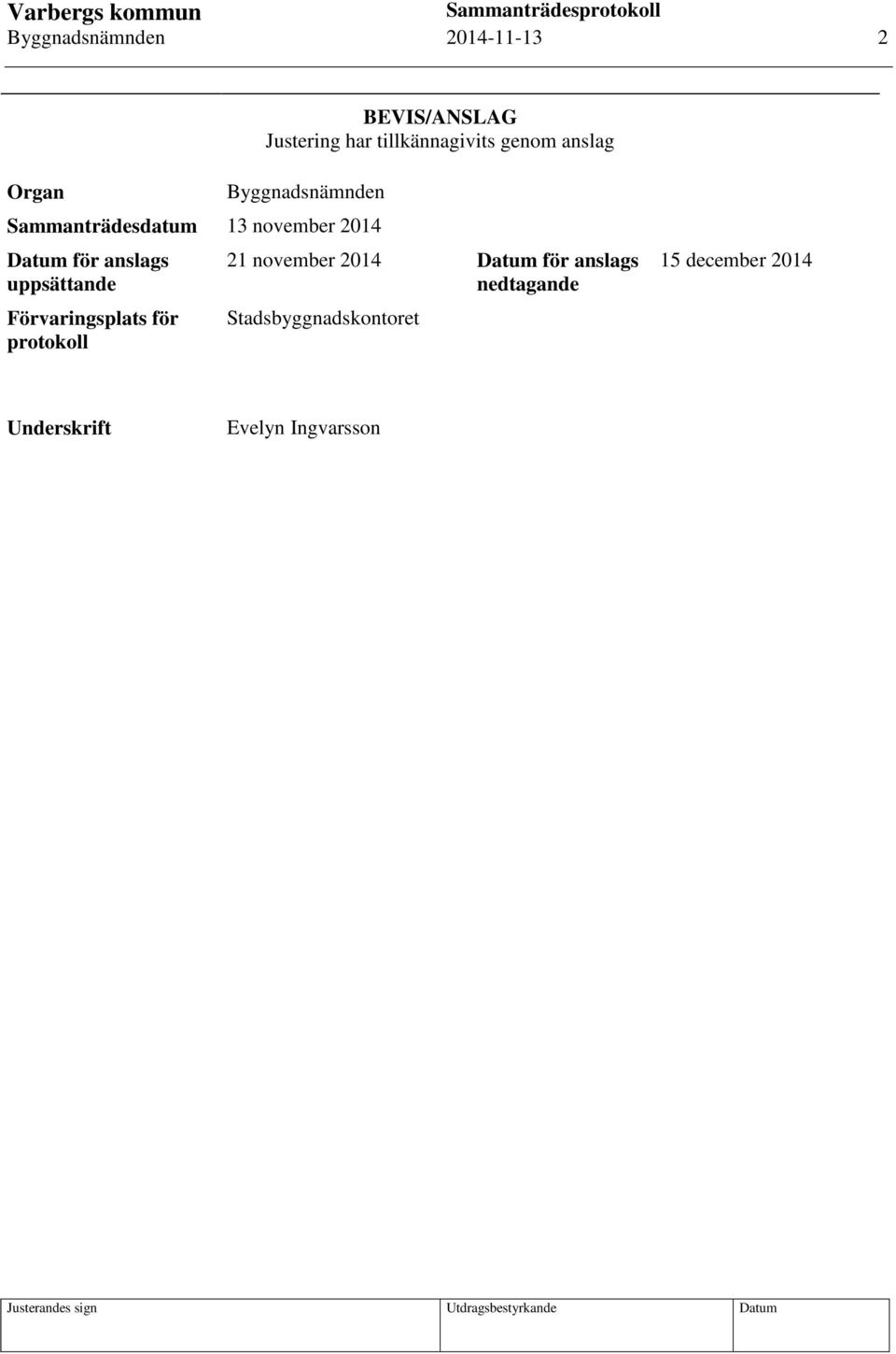 anslags uppsättande Förvaringsplats för protokoll 21 november 2014 Datum för