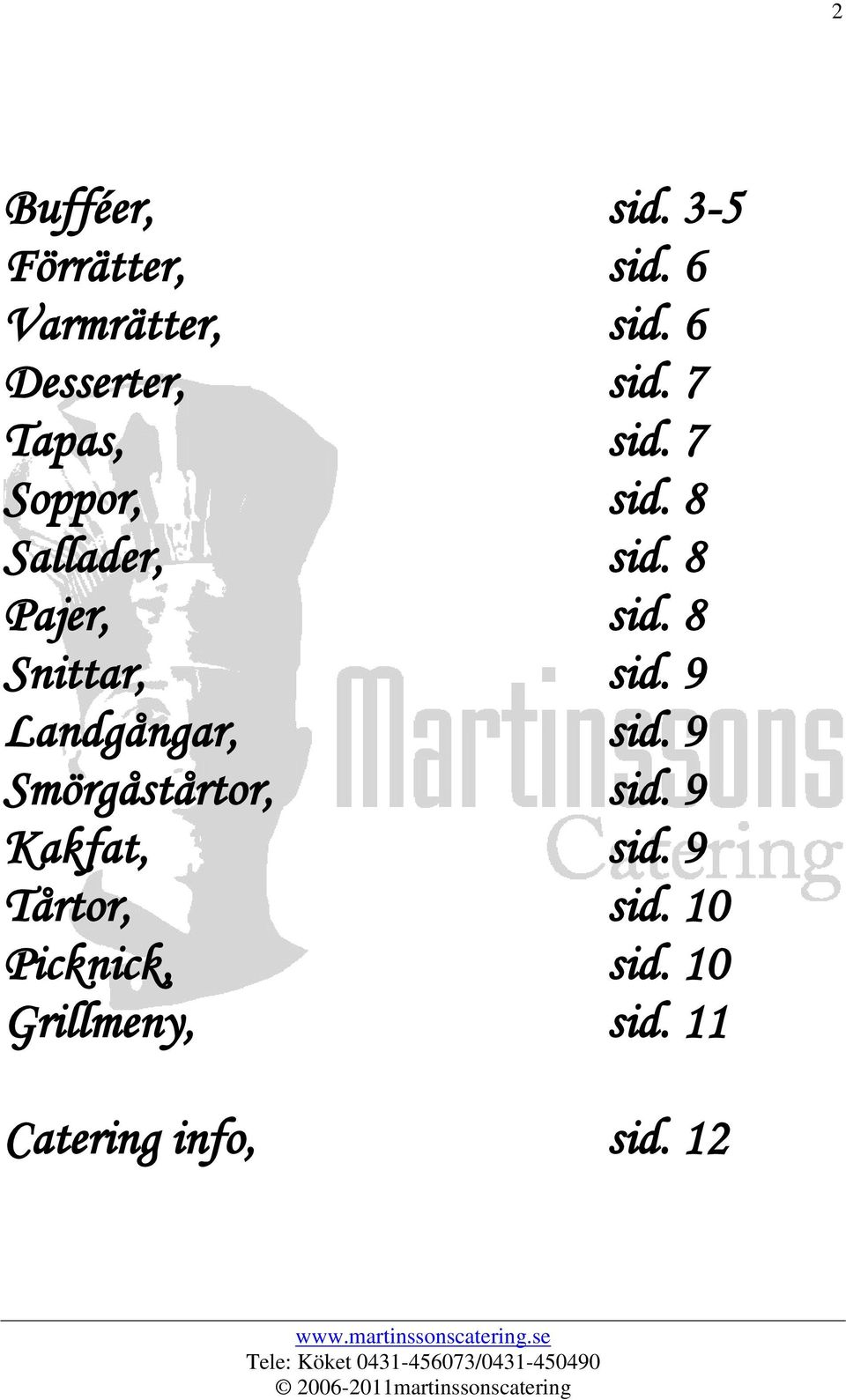 8 Pajer, sid. 8 Snittar, sid. 9 Landgångar, sid. 9 Smörgåstårtor, sid.