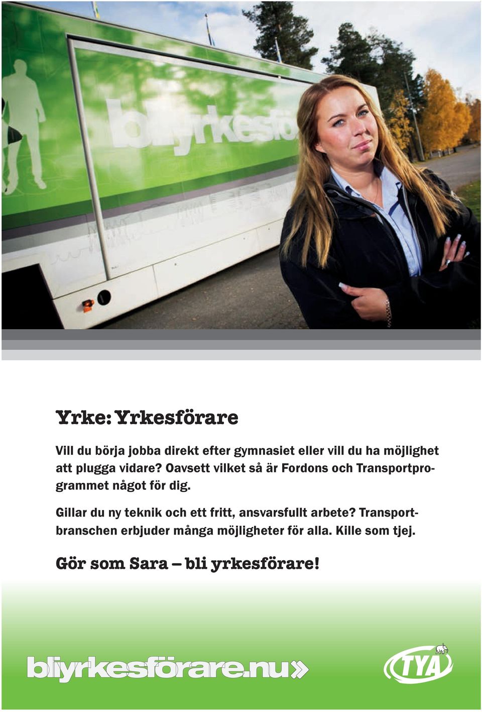 Oavsett vilket så är Fordons och Transportprogrammet något för dig.