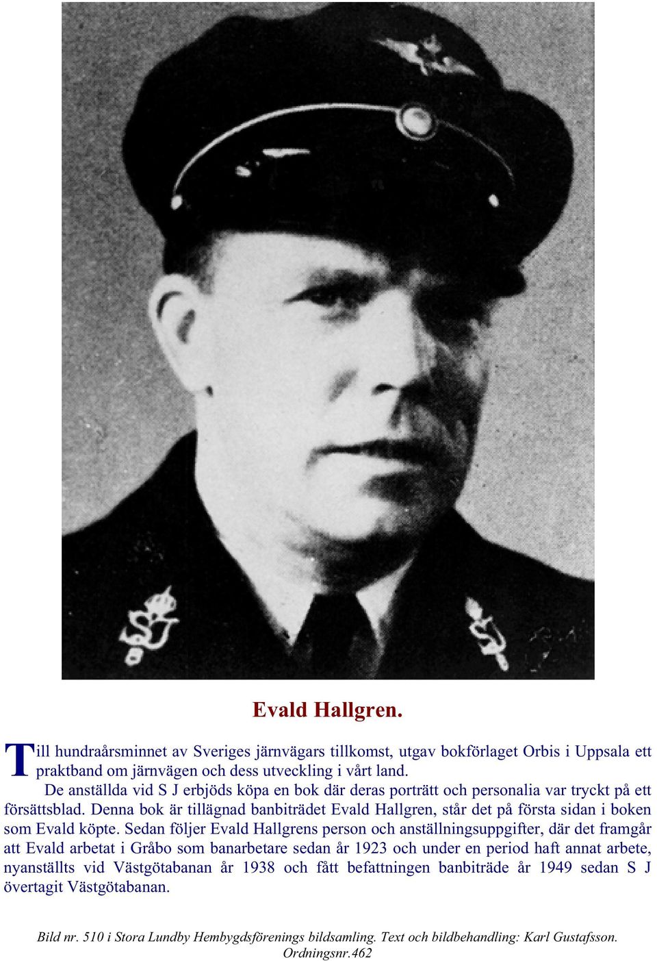 Denna bok är tillägnad banbiträdet Evald Hallgren, står det på första sidan i boken som Evald köpte.