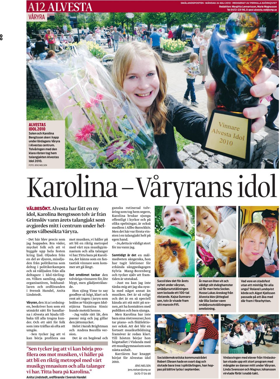 FOTO: JENS NIELSEN Karolina Våryrans idol VÄLBESÖKT.