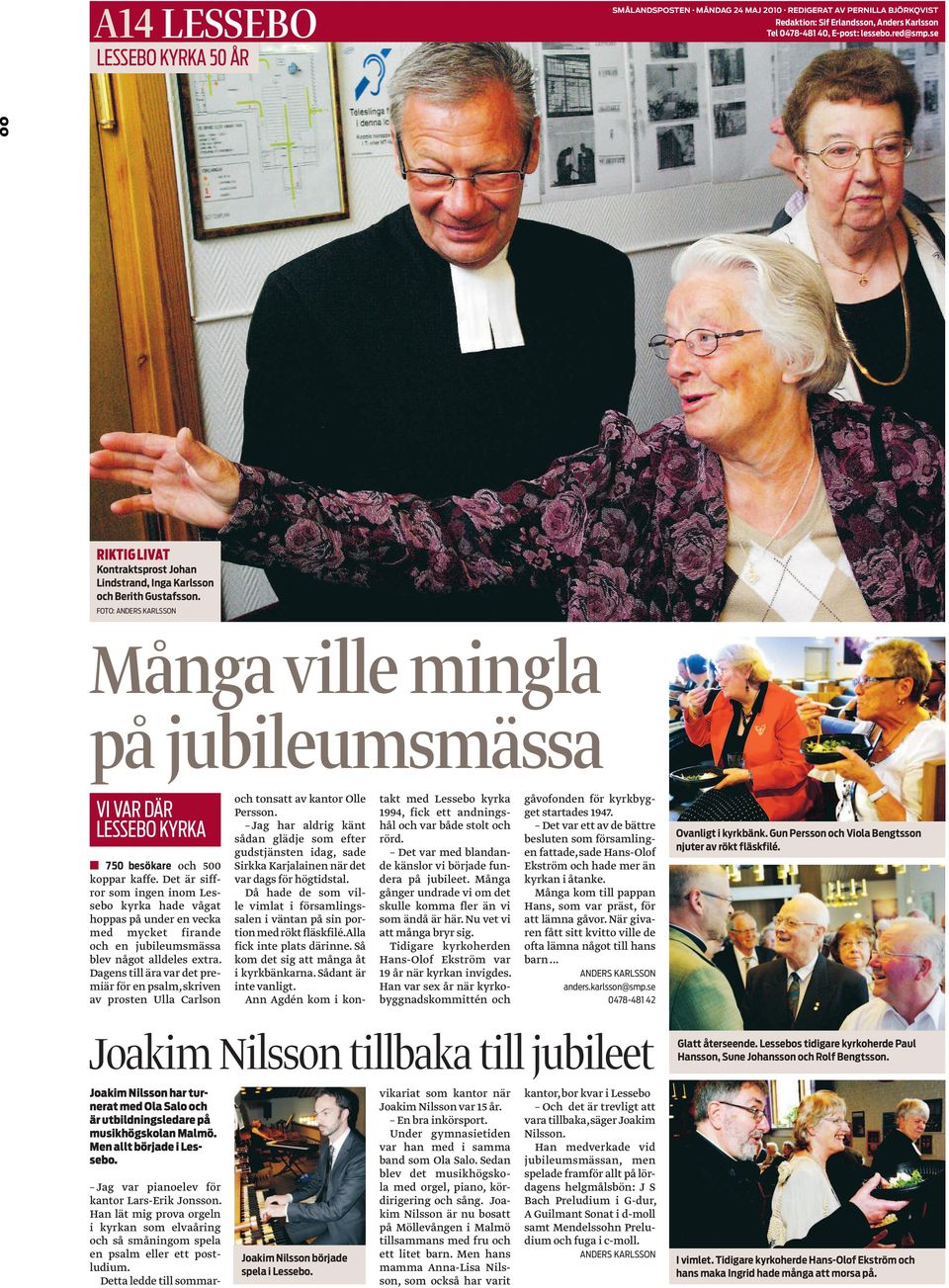 FOTO: ANDERS KARLSSON Många ville mingla på jubileumsmässa VI VAR DÄR LESSEBO KYRKA 750 besökare och 500 koppar kaffe.