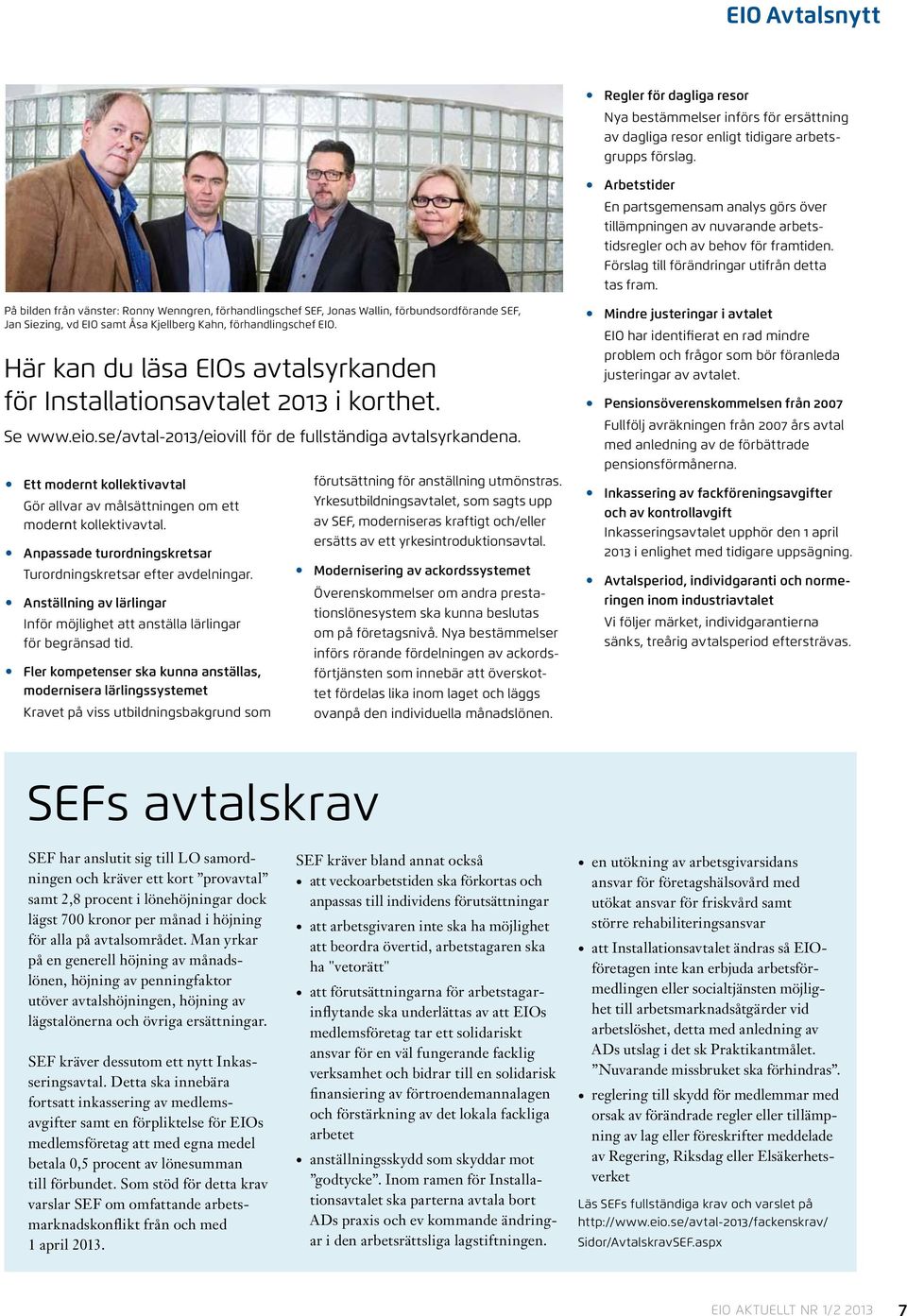 På bilden från vänster: Ronny Wenngren, förhandlingschef SEF, Jonas Wallin, förbundsordförande SEF, Jan Siezing, vd EIO samt Åsa Kjellberg Kahn, förhandlingschef EIO.