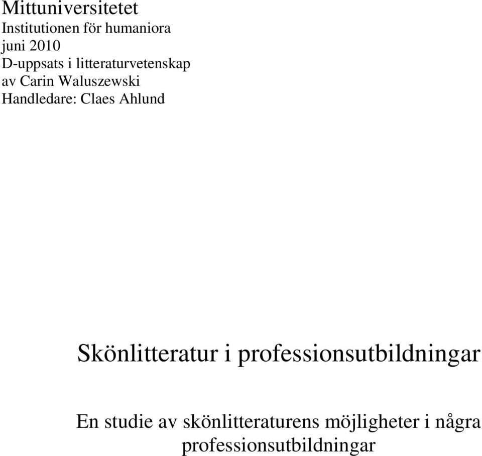 Handledare: Claes Ahlund Skönlitteratur i