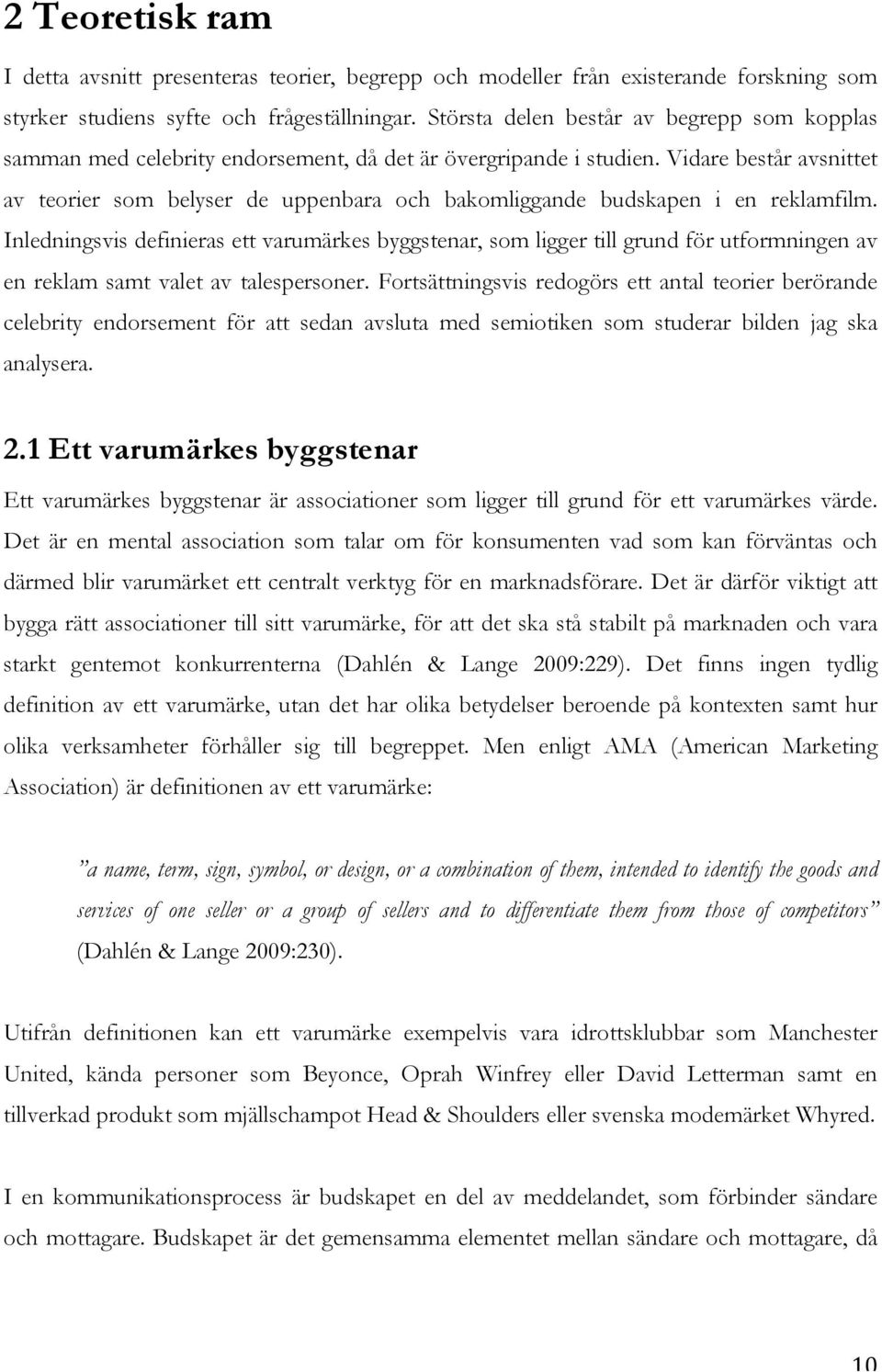 Vidare består avsnittet av teorier som belyser de uppenbara och bakomliggande budskapen i en reklamfilm.