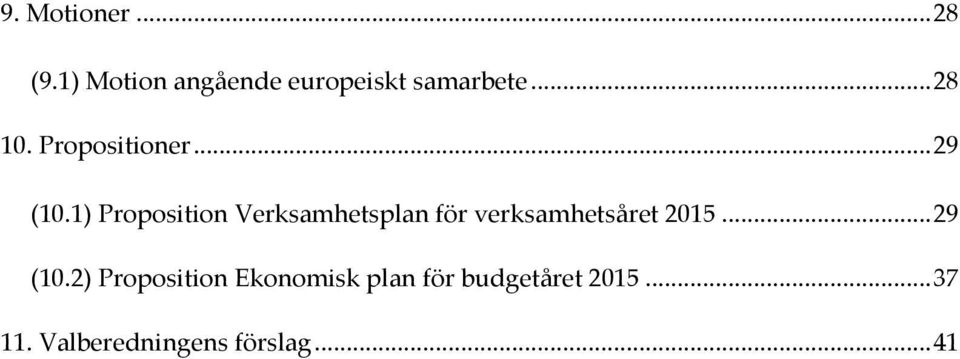 1) Proposition Verksamhetsplan för verksamhetsåret 2015.
