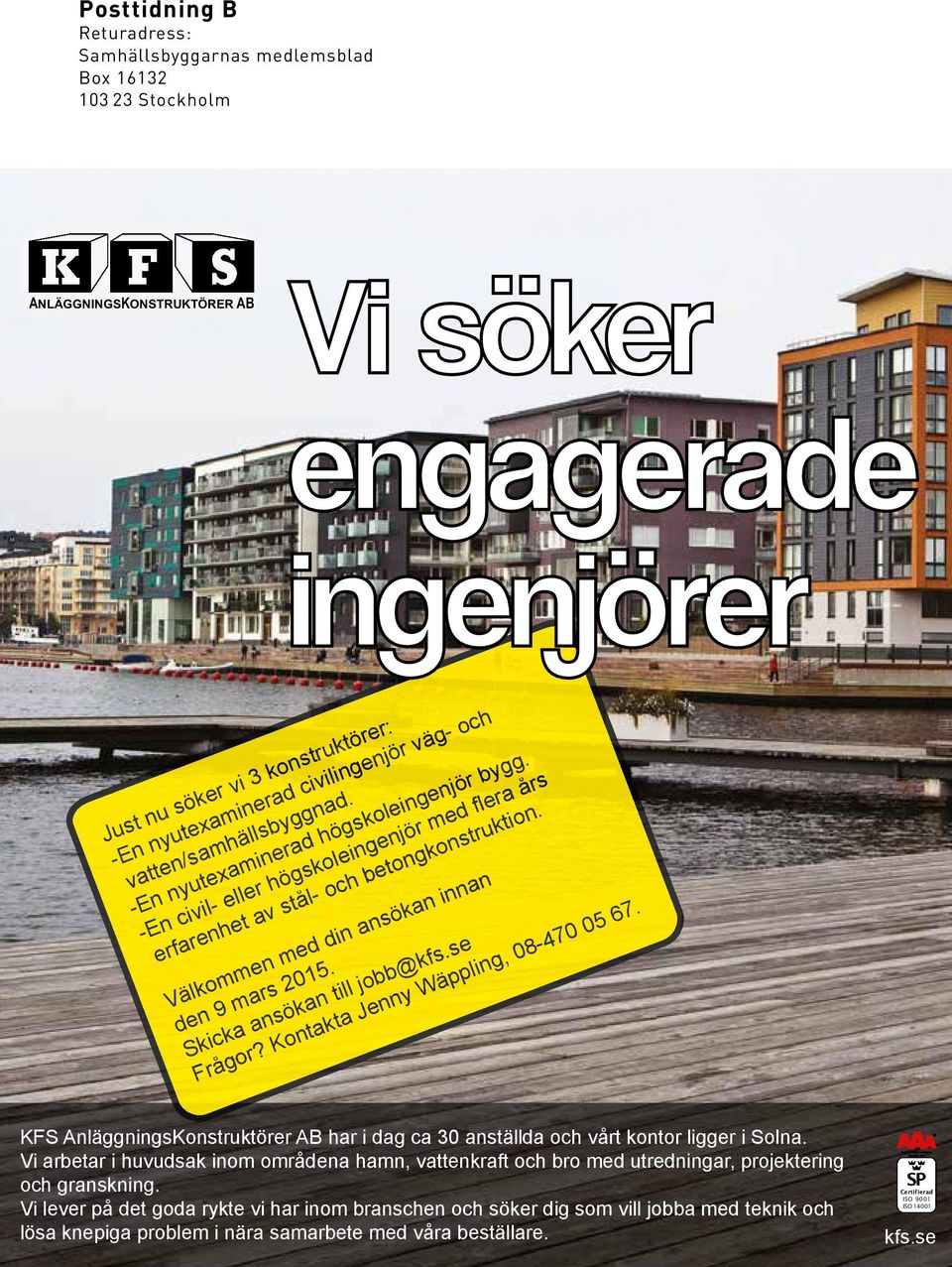 -En civi l- ell er hög ögsk skol eing enjö r me d fler a års erfa renhetet av stål - och beto tong ko nstr truk ukti tion. Vä lk om me n me d di n ansö söka kan inna nan den9 201 5.