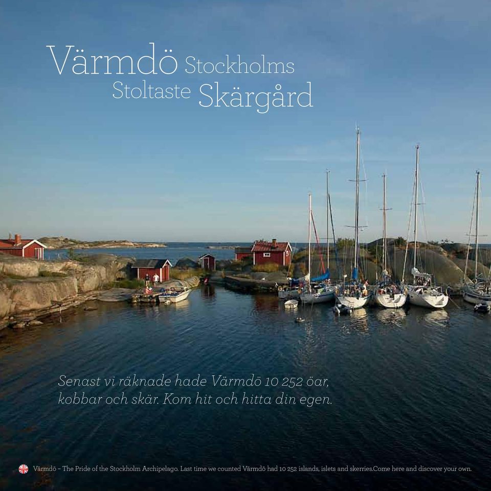 Värmdö The Pride of the Stockholm Archipelago.