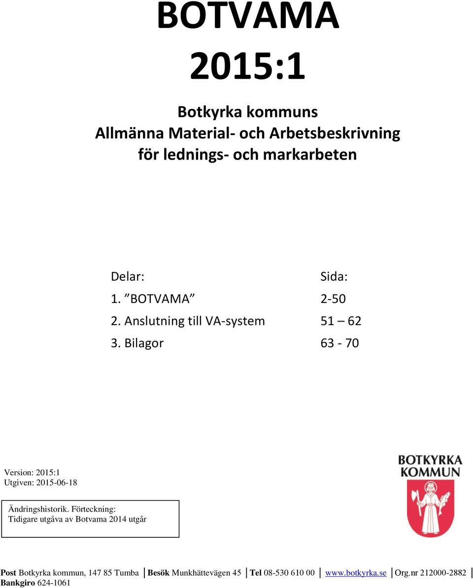 Bilagor 63-70 Version: 2015:1 Utgiven: 2015-06-18 Ändringshistorik.