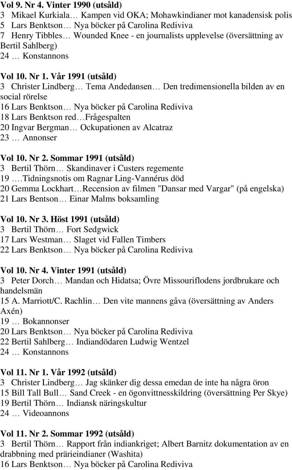 (översättning av Bertil Sahlberg) 24 Konstannons Vol 10. Nr 1.