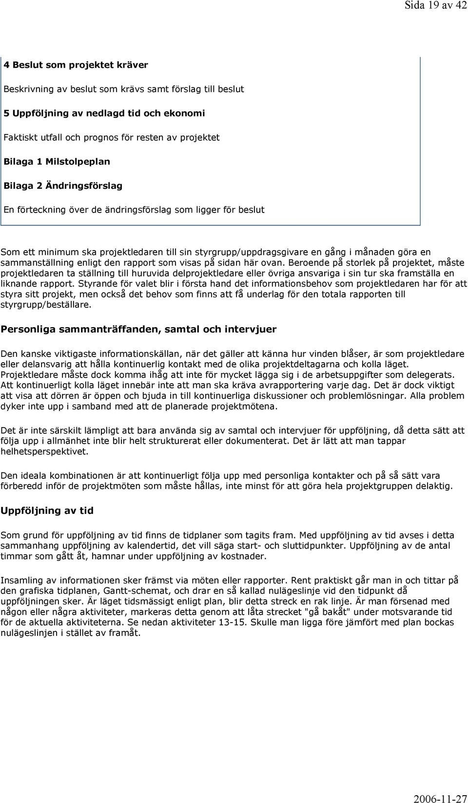 göra en sammanställning enligt den rapport som visas på sidan här ovan.