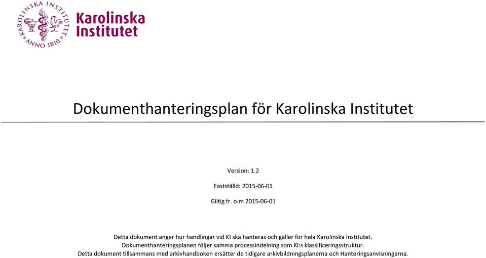 Institutet. Dokumenthanteringsplanen följer samma processindelning som KI:s klassificeringsstruktur.