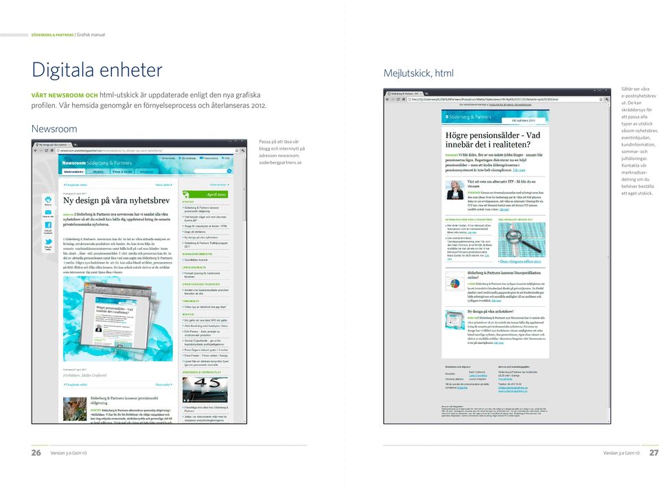 soderbergpartners.se 26 Version 3.0 (2011 11) Såhär ser våra e-postnyhetsbrev ut.