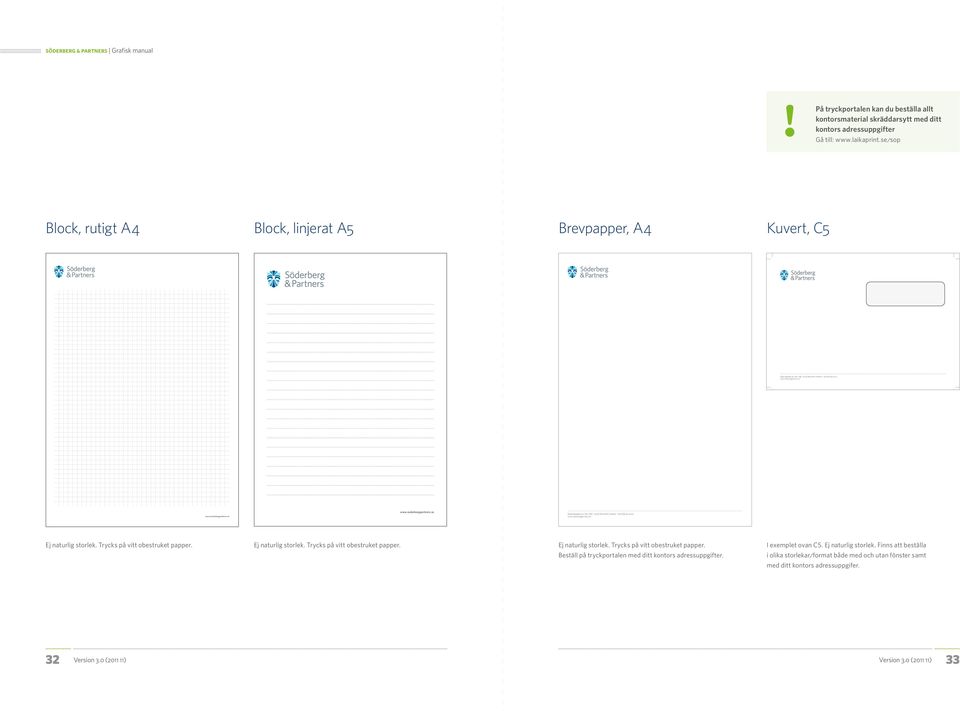 se/sop Block, rutigt A4 Block, linjerat A5 Brevpapper, A4 Kuvert, C5 Regeringsgatan 45 Box 7785 103 96 Stockholm, Sweden +46 (0)8-451 50 00 www.soderbergpartners.se www.soderbergpartners.se www.soderbergpartners.se www.soderbergpartners.se Ej naturlig storlek.