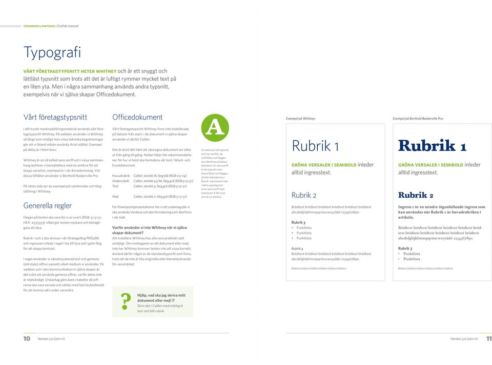 Vårt företagstypsnitt I allt tryckt marknadsföringsmaterial används vårt före- Officedokument Vårt företagstypsnitt Whitney finns inte installerade A Exempel på Whitney: Exempel på Berthold