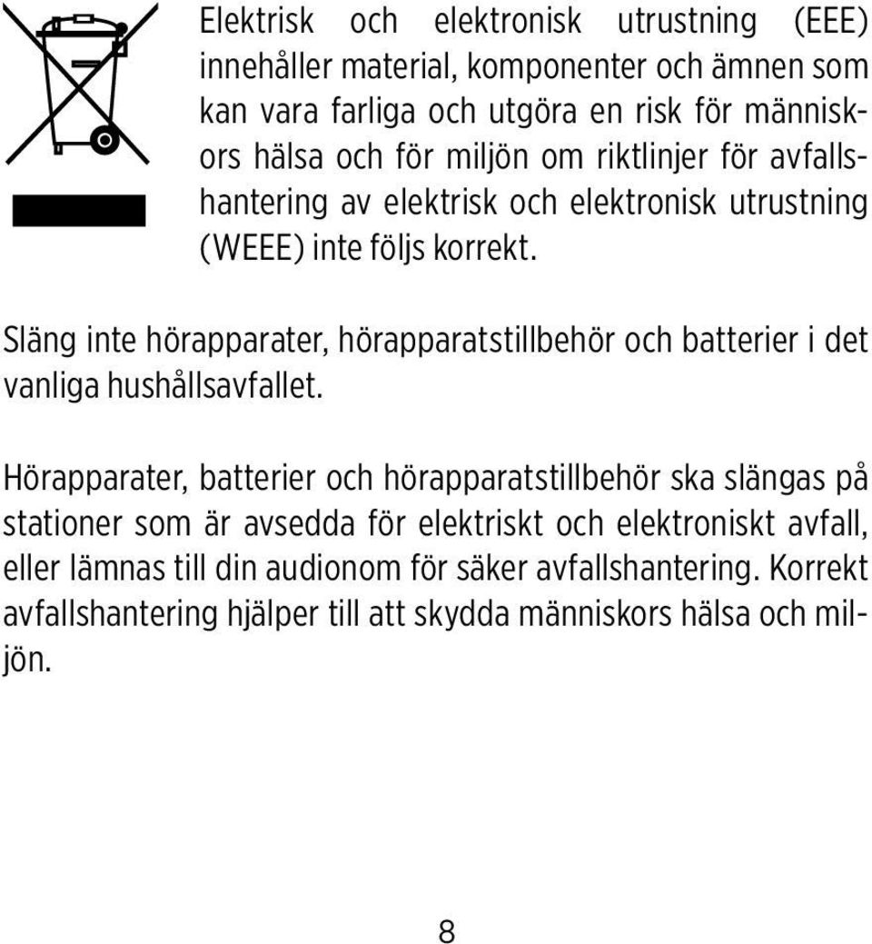 Släng inte hörapparater, hörapparatstillbehör och batterier i det vanliga hushållsavfallet.