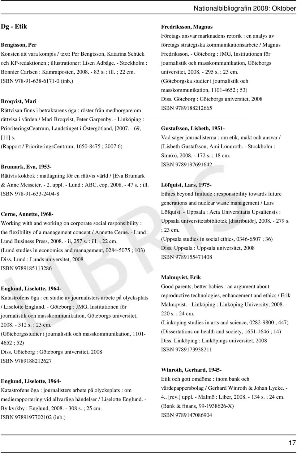 - Linköping : PrioriteringsCentrum, Landstinget i Östergötland, [2007. - 69, [11] s.