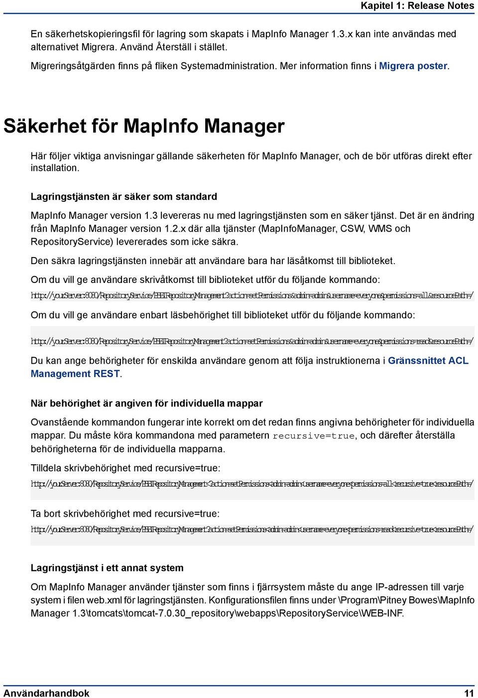 Säkerhet för MapInfo Manager Här följer viktiga anvisningar gällande säkerheten för MapInfo Manager, och de bör utföras direkt efter installation.