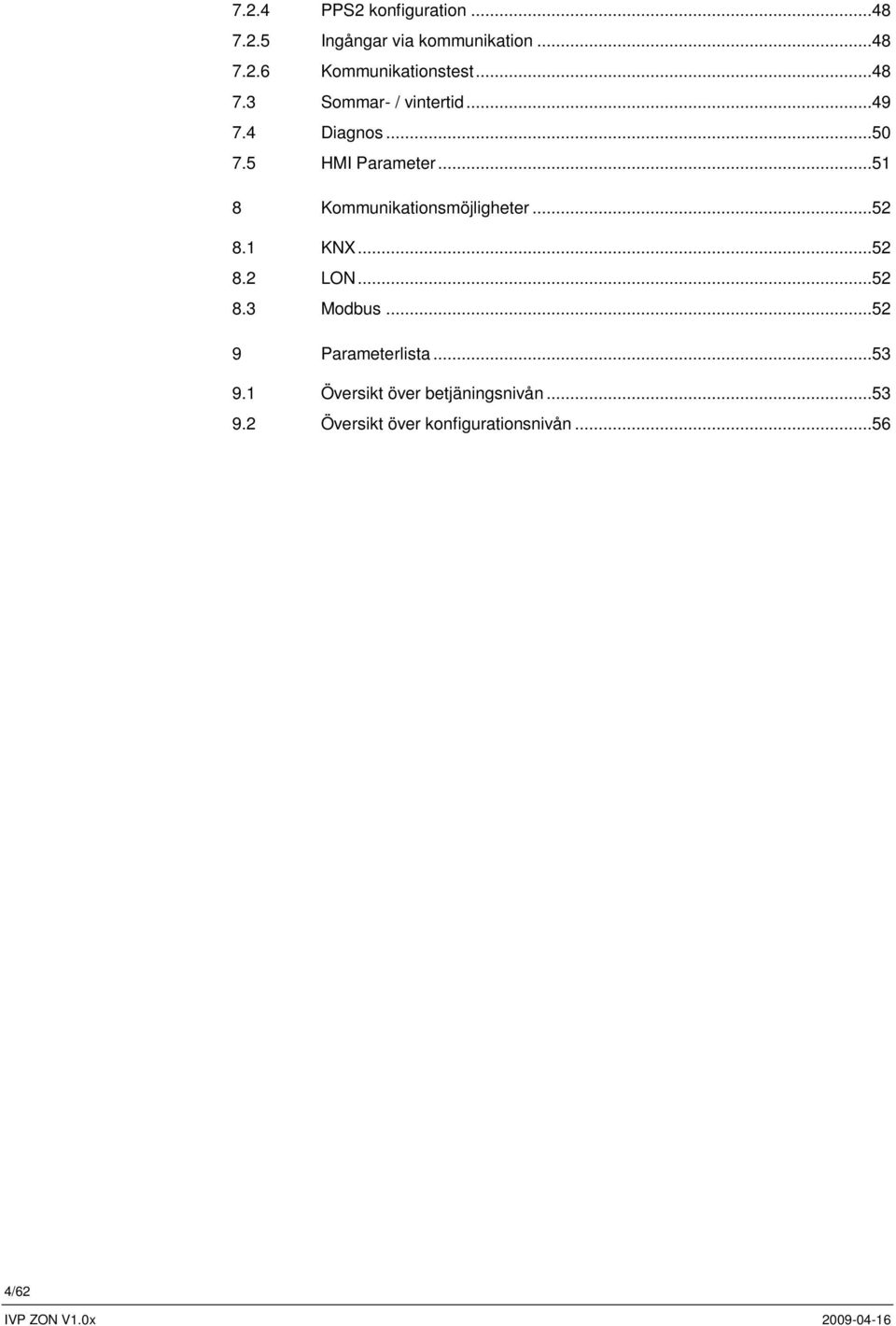 ..51 8 Kommunikationsmöjligheter...52 8.1 KNX...52 8.2 LON...52 8.3 Modbus.