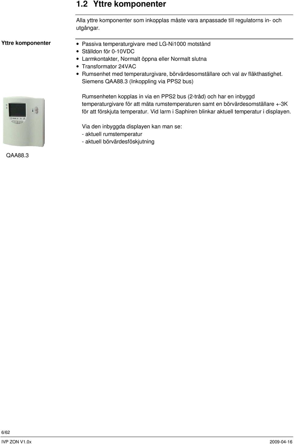 temperaturgivare, börvärdesomställare och val av fläkthastighet. Siemens QAA88.