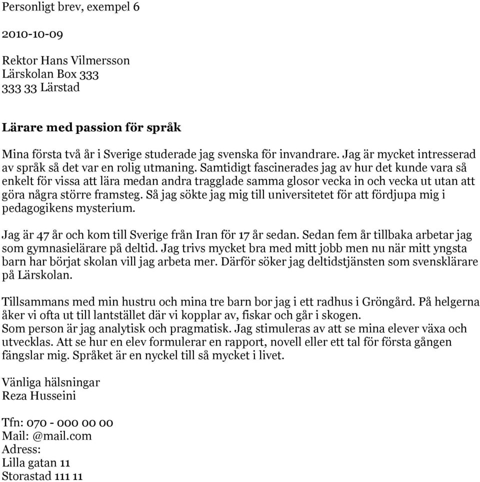 Samtidigt fascinerades jag av hur det kunde vara så enkelt för vissa att lära medan andra tragglade samma glosor vecka in och vecka ut utan att göra några större framsteg.