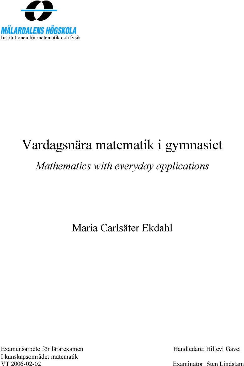 Ekdahl Examensarbete för lärarexamen I kunskapsområdet matematik
