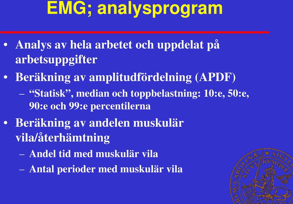 10:e, 50:e, 90:e och 99:e percentilerna Beräkning av andelen muskulär