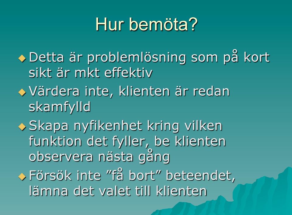 Värdera inte, klienten är redan skamfylld u Skapa nyfikenhet