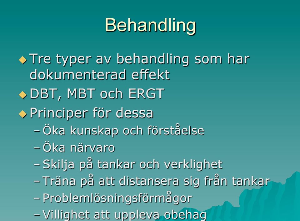 Öka närvaro Skilja på tankar och verklighet Träna på att distansera