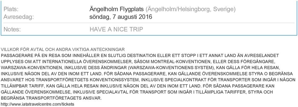 WARSZAWA-KONVENTIONEN, INKLUSIVE DESS ÄNDRINGAR (WARSZAWA-KONVENTIONENS SYSTEM), KAN GÄLLA FÖR HELA RESAN, INKLUSIVE NÅGON DEL AV DEN INOM ETT LAND.