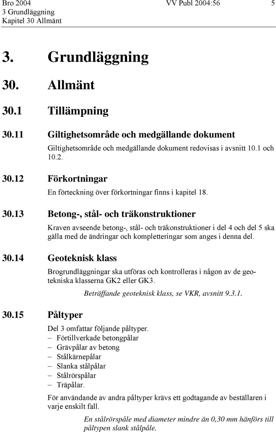 12 Förkortningar En förteckning över förkortningar finns i kapitel 18. 30.