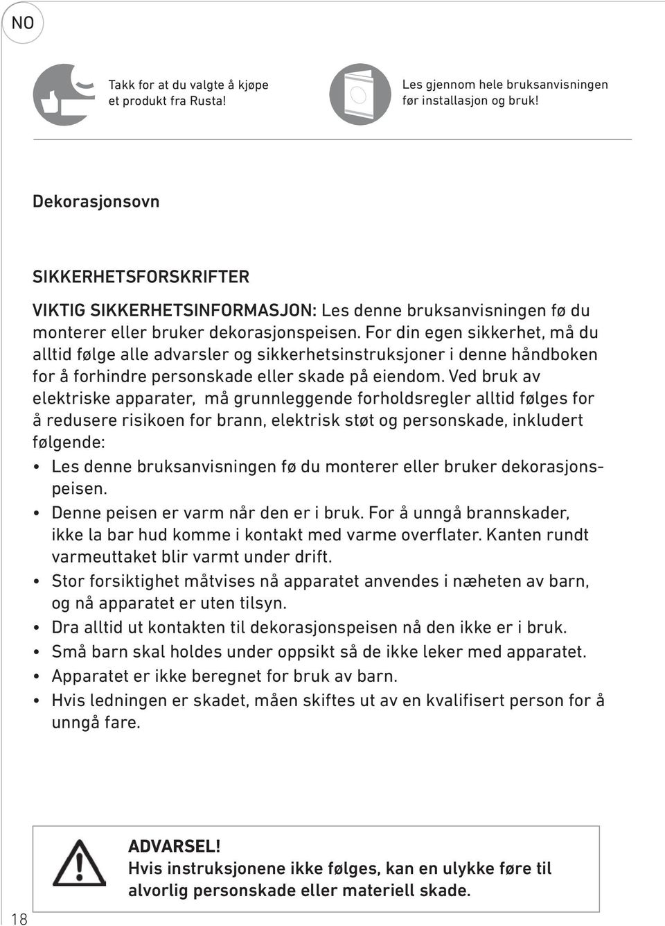 For din egen sikkerhet, må du alltid følge alle advarsler og sikkerhetsinstruksjoner i denne håndboken for å forhindre personskade eller skade på eiendom.